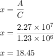 {x}=\dfrac{A}{C}\\\\x=\dfrac{2.27\times 10^7}{1.23\times 10^6}\\\\x=18.45