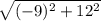 \sqrt{(-9)^2+12^2}