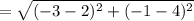 =  \sqrt{( - 3 - 2) {}^{2}  +( - 1 - 4) {}^{2}  }