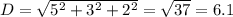 D = \sqrt{5^2 + 3^2 + 2^2} = \sqrt{37} = 6.1