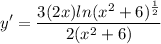 \displaystyle y' = \frac{3(2x)ln(x^2 + 6)^{\frac{1}{2}}}{2(x^2 + 6)}
