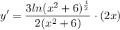 \displaystyle y' = \frac{3ln(x^2 + 6)^{\frac{1}{2}}}{2(x^2 + 6)} \cdot (2x)