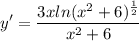 \displaystyle y' = \frac{3xln(x^2 + 6)^{\frac{1}{2}}}{x^2 + 6}