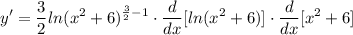 \displaystyle y' = \frac{3}{2}ln(x^2 + 6)^{\frac{3}{2} - 1} \cdot \frac{d}{dx}[ln(x^2 + 6)] \cdot \frac{d}{dx}[x^2 + 6]