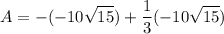 \displaystyle A = -(-10\sqrt{15}) + \frac{1}{3}(-10\sqrt{15})