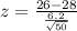 z = \frac{26 - 28}{\frac{6.2}{\sqrt{50}}}