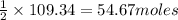\frac{1}{2}\times 109.34=54.67moles