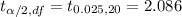 t_{\alpha /2,df} = t_{0.025, 20} = 2.086