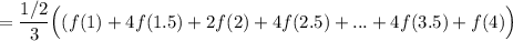 \displaystyle =\frac{1/2}{3}\Big((f(1)+4f(1.5)+2f(2)+4f(2.5)+...+4f(3.5)+f(4)\Big)
