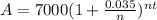 A = 7000(1 + \frac{0.035}{n})^{nt}