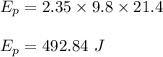 E_p=2.35\times 9.8\times 21.4\\\\E_p=492.84\ J