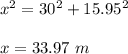 x^2=30^2+15.95^2\\\\x=33.97\ m