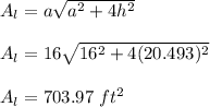 A_l =a \sqrt{a^2 + 4h^2}\\\\A_l =16\sqrt{16^2 + 4(20.493)^2}  \\\\A_l = 703.97 \ ft^2
