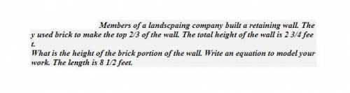 Members of a landscaping company built a retaining wall. They used brick to make the top ⅔ of the wa