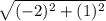 \sqrt{(-2)^2 + (1)^2}