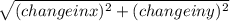 \sqrt{(change in x)^2+(changeiny)^2}