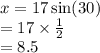 x = 17 \sin(30)   \\  = 17 \times  \frac{1}{2}  \\  = 8.5