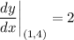 \displaystyle \frac{dy}{dx} \bigg| \limit_{(1, 4)} = 2