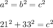 a^2 = b^2 = c^2\\\\21^2 + 33^2 = c^2