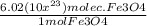 \frac{6.02(10x^{23}) molec. Fe3O4 }{1molFe3O4}