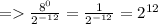 = \frac{8^0}{2^{-12}} = \frac{1}{2^{-12}} = 2^{12}