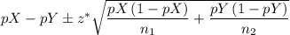 pX-pY\pm z^{*}\sqrt{\dfrac{pX\left (1-pX  \right )}{n_{1}}+\dfrac{pY\left (1-pY  \right )}{n_{2}}}