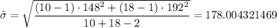 \hat{\sigma} =\sqrt{\dfrac{\left ( 10-1 \right )\cdot 148^{2} +\left ( 18-1 \right )\cdot 192^{2}}{10+18-2}}= 178.004321469