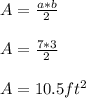 A=\frac{a*b}{2} \\\\A=\frac{7*3}{2}\\\\A=10.5ft^{2}