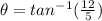 \theta = tan^{-1}(\frac{12}{5})