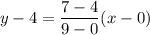 y-4=\dfrac{7-4}{9-0}(x-0)