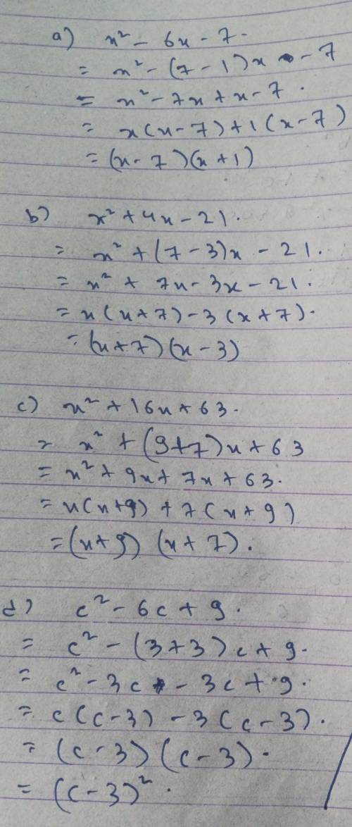 Factorize:
a) x²-6x-7
b) x²+4x-21
c) x²+16x+63
d) c²-6c+9