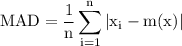 \rm\displaystyle \: MAD =  \frac{1}{n}  \sum_{i = 1} ^{n}  |x_{i} -  m(x)|
