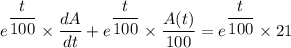 e^{\dfrac{t}{100} } \times \dfrac{dA}{dt} + e^{\dfrac{t}{100} } \times\dfrac{A(t)}{100}= e^{\dfrac{t}{100} } \times21