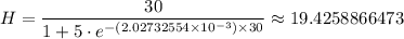 H =  \dfrac{30}{1 + 5\cdot e^{-(2.02732554 \times 10^{-3}) \times 30}} \approx 19.4258866473