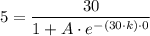 5 = \dfrac{30}{1 + A\cdot e^{-(30\cdot k) \cdot 0}}