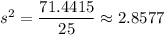 s^2 =\dfrac{71.4415 }{25}} \approx 2.8577