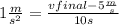 1\frac{m}{s^{2} }=\frac{vfinal - 5\frac{m}{s} }{10 s}