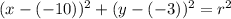 (x - (-10))^2 + (y - (-3))^2 = r^2