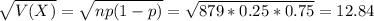 \sqrt{V(X)} = \sqrt{np(1-p)} = \sqrt{879*0.25*0.75} = 12.84