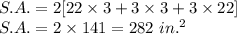 S.A.=2[22\times 3+3\times3 +3\times 22]\\S.A.=2\times 141=282\ in.^2