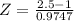 Z = \frac{2.5 - 1}{0.9747}