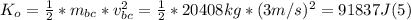 K_{o} = \frac{1}{2} * m_{bc} * v_{bc} ^{2} = \frac{1}{2} * 20408 kg* (3m/s)^{2} = 91837 J (5)