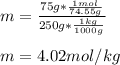 m=\frac{75g*\frac{1mol}{74.55g} }{250g*\frac{1kg}{1000g} } \\\\m=4.02mol/kg