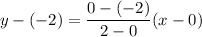 y-(-2)=\dfrac{0-(-2)}{2-0}(x-0)