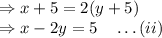 \Rightarrow x+5=2(y+5)\\\Rightarrow x-2y=5\quad \ldots(ii)