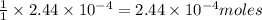 \frac{1}{1}\times 2.44\times 10^{-4} =2.44\times 10^{-4}moles