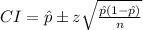 CI = \hat p \± z \sqrt{\frac{\hat p (1 - \hat p)}{n}}