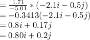 = \frac{1.71}{-5.01} * (-2.1i - 0.5j)\\= -0.3413 (-2.1i - 0.5j)\\= 0.8i + 0.17j\\= 0.80i +0.2j