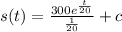 s(t)=\frac{300e^{\frac{t}{20} }}{\frac{1}{20} }+c