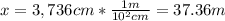 x = 3,736 cm*\frac{1 m}{10^{2} cm} = 37.36 m